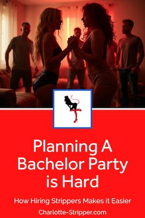 Planning a bachelor party is hard, hiring strippers makes it easier